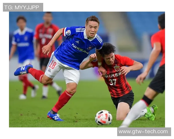 上海队迎战横滨水手全力争胜展现中日足球对抗魅力
